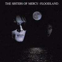 THE SISTERS OF MERCY | Floodland (1987)